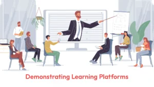 Demonstrating Learning Platforms