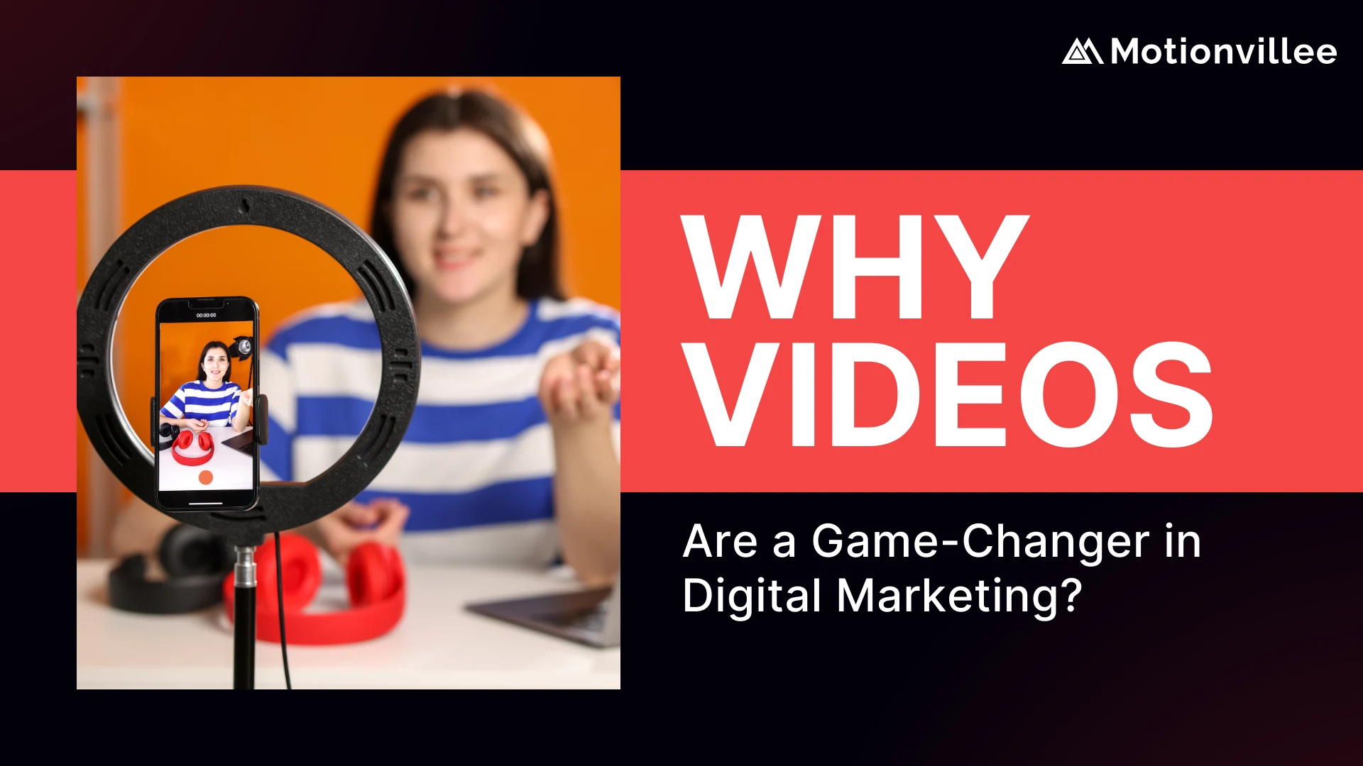 why videos are game changer for digital marketing