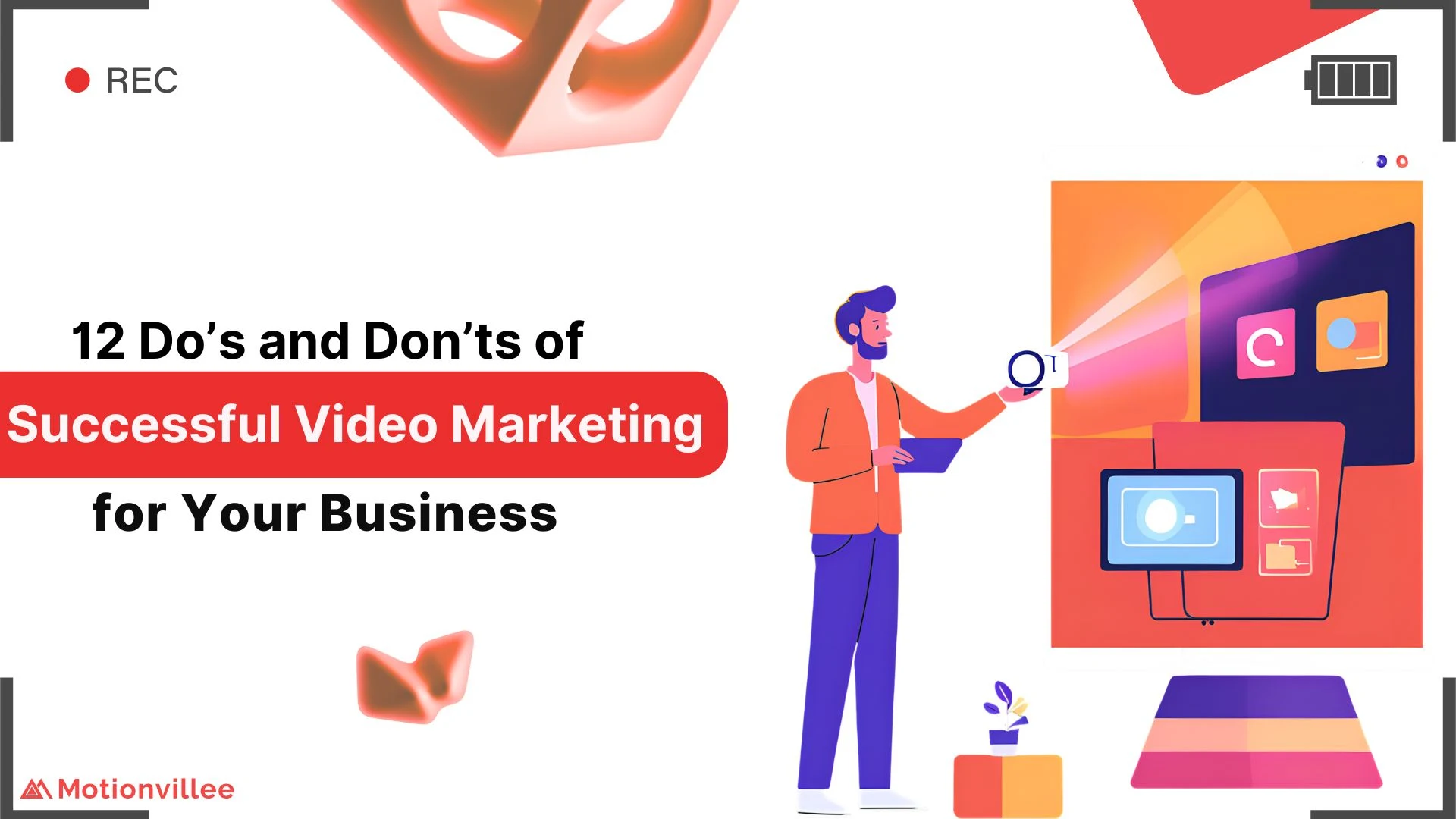 12 Do’s and Don’ts of Successful Video Marketing for Your Business