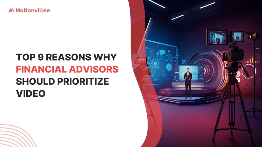 9 Reasons Why Financial Advisors Should Invest in Professional Video Production
