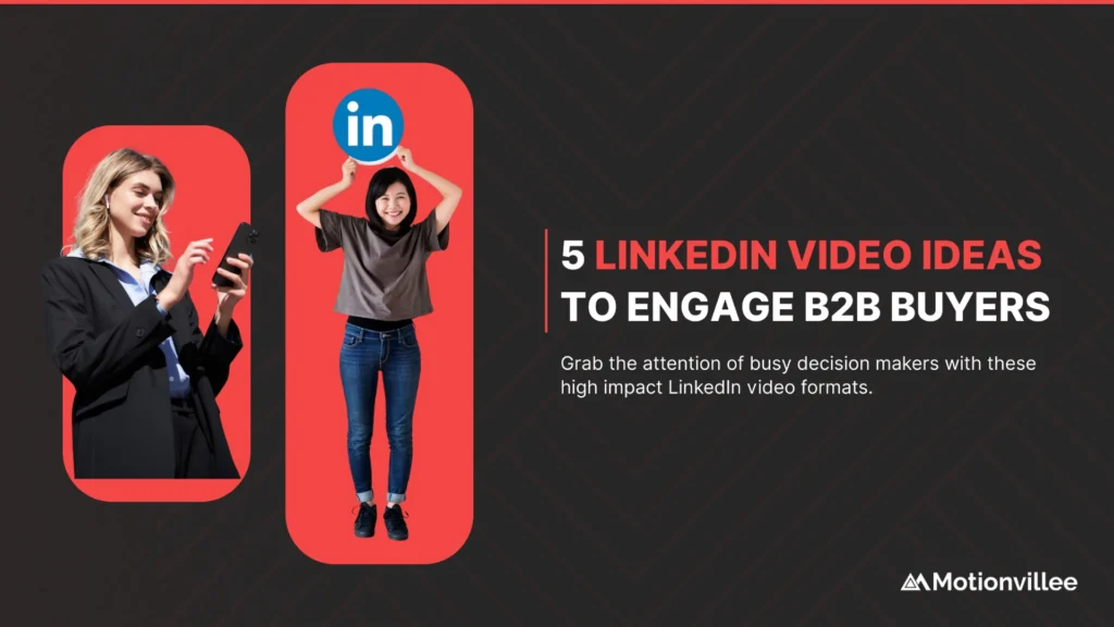 5 LinkedIn Video Content Ideas That Spark Decision-Maker Engagement