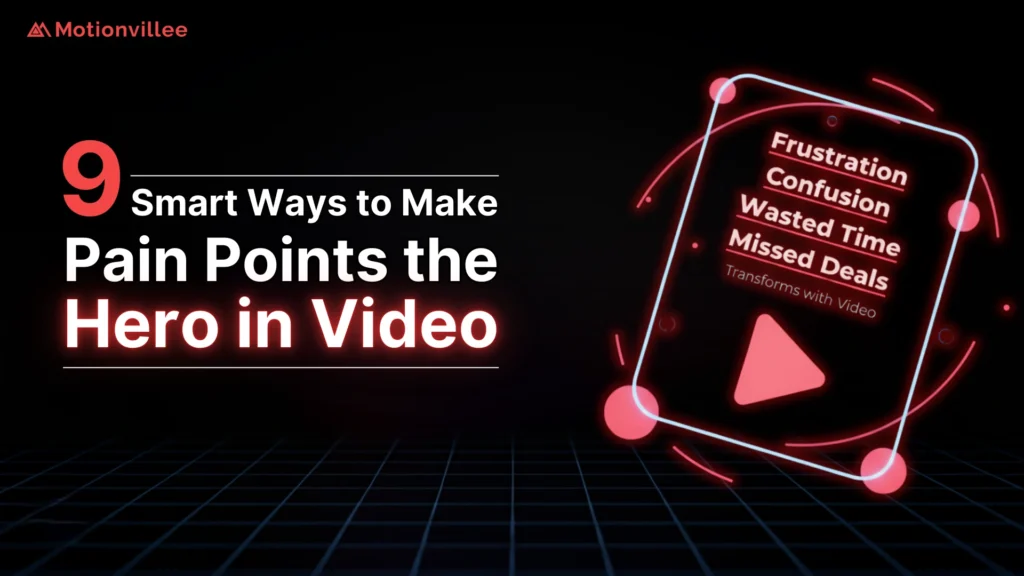9 Ways to Use Customer Pain Points as the Hero of Your B2B Video