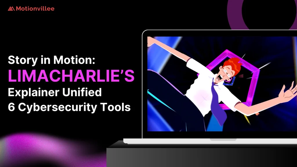 Story in Motion: How Did LimaCharlie’s Explainer Video Simplify 6 Cybersecurity Tools into One Story?