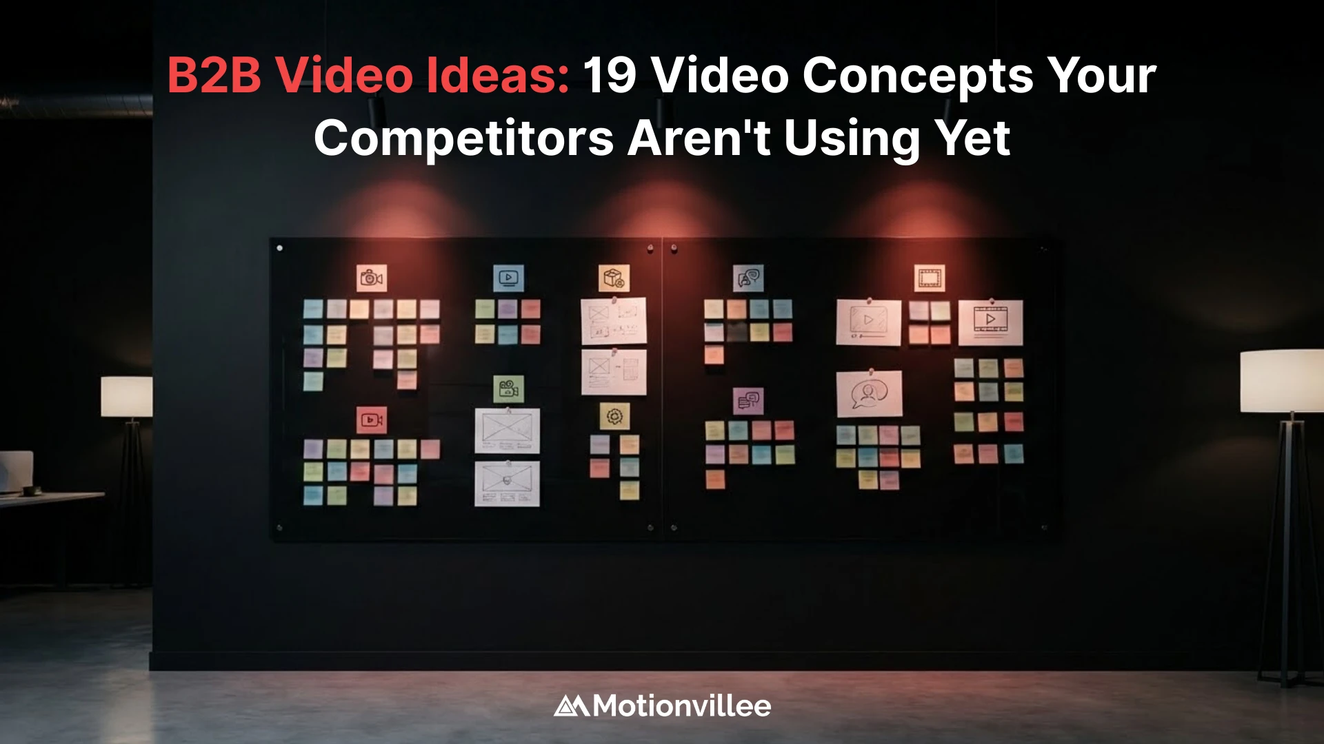 B2B Video Ideas: 19 Video Concepts Your Competitors Aren't Using Yet