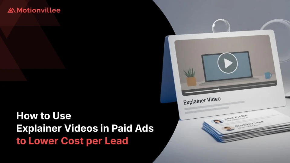 How to Use Explainer Videos in Paid Ads to Lower Cost per Lead