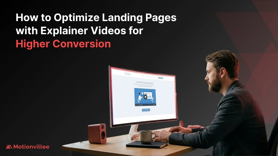 How to Optimize Landing Pages with Explainer Videos for Higher Conversion