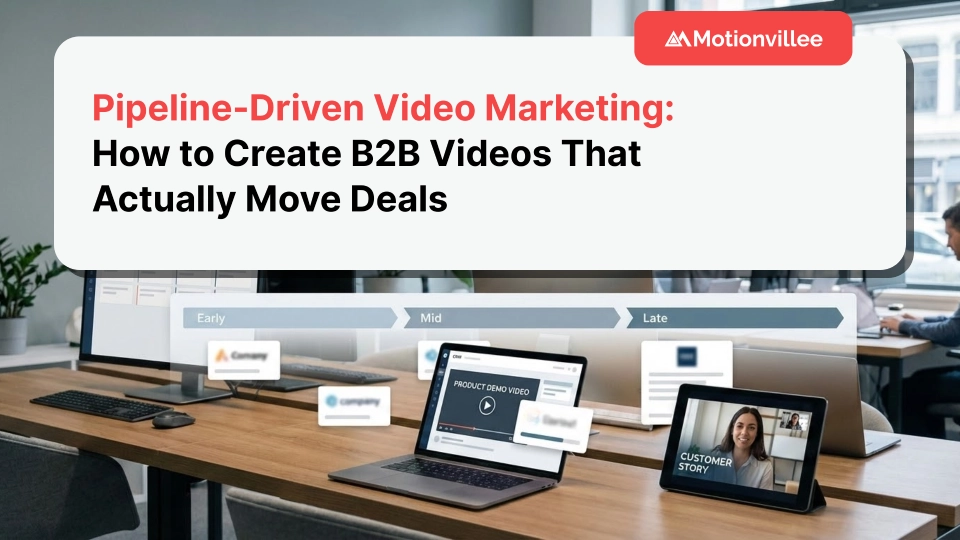 Pipeline-Driven Video Marketing: How to Create B2B Videos That Actually Move Deals